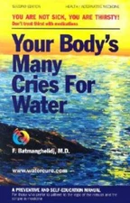 Your Body's Many Cries for Water: A Preventive and Self-Education Ma - VERY GOOD