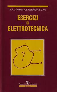 ESERCIZI DI ELETTROTECNICA MORANDO - GANDELLI - LEVA LEONARDO 2007 \ - Foto 2 di 2