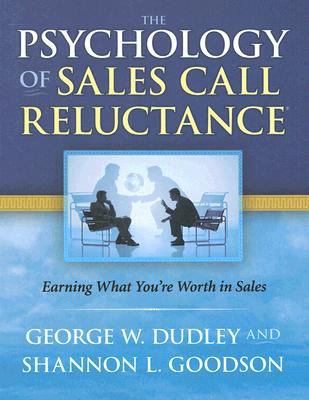 The Psychology of Sales Call Reluctance: Earning What You The Psychology of Sales Call Reluctance: Earning What You