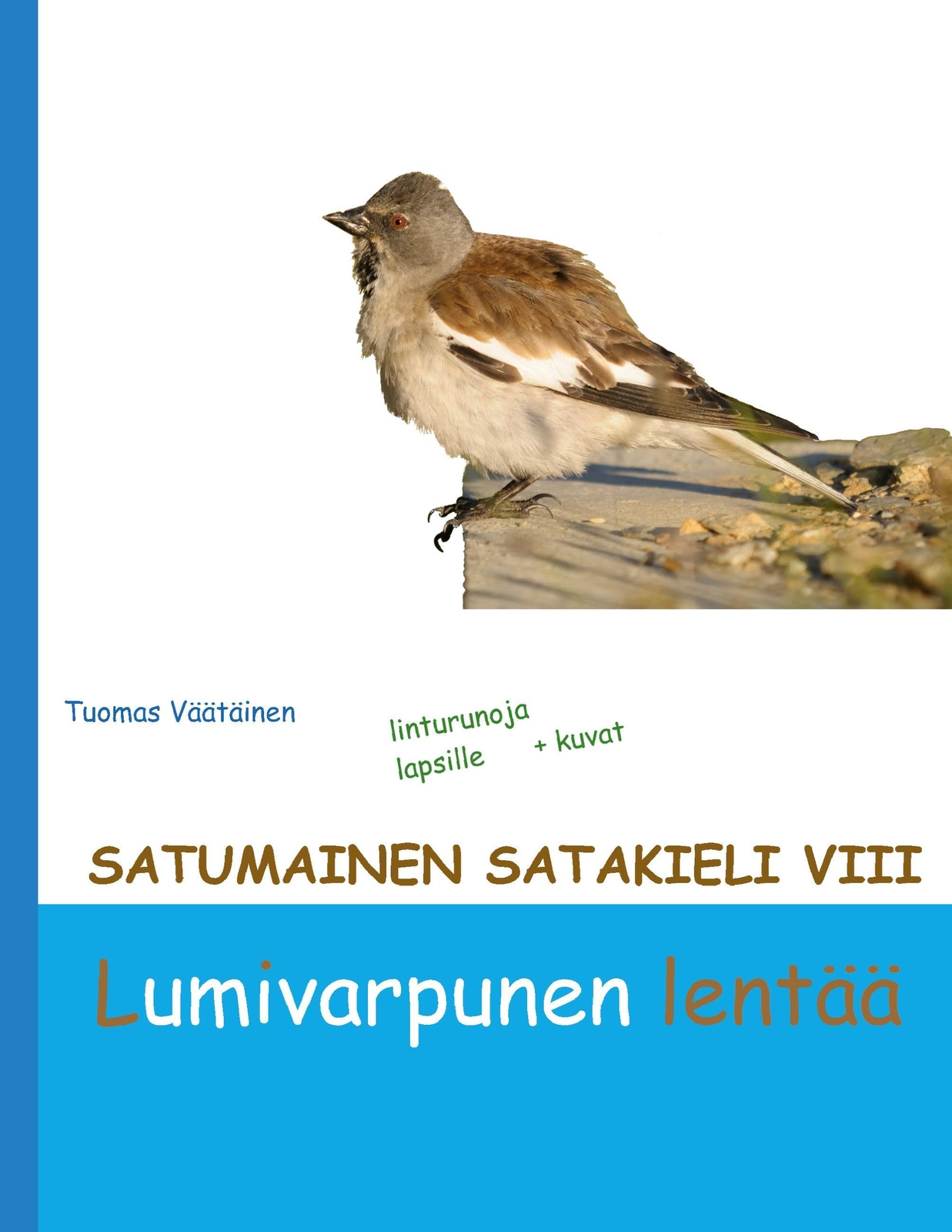 Tuomas Väätäinen | Satumainen Satakieli Viii Lumivarpunen Lentää |