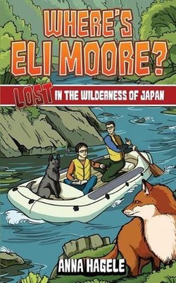 Lost in the Wilderness of Japan (Where's Eli Moore? #3) by Anna Hagele (English)