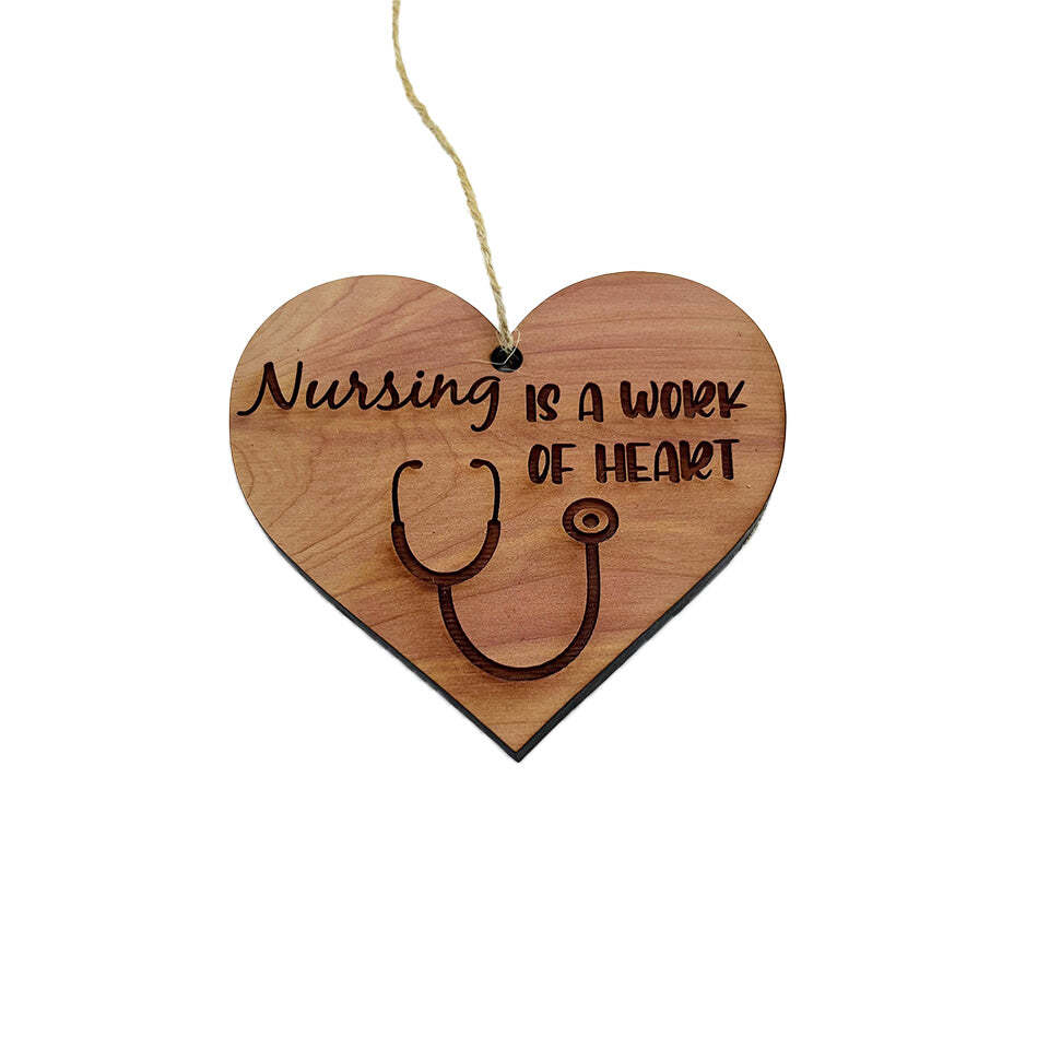 Nursing is a work of Heart - Cedar Ornament Nursing is a work of Heart - Cedar Ornament