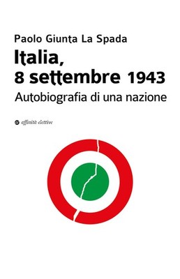 Italien, 8. September 1943. Autobiographie einer Nation - Junta Das Schwert Paul