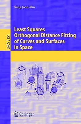 LEAST SQUARES ORTHOGONAL DISTANCE FITTING OF CURVES AND By Sung Joon Ahn **NEW**