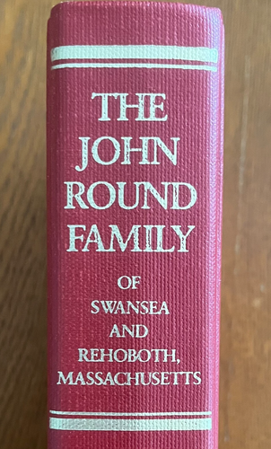 John Round Rounds Family Genealogy History Swansea Rehoboth Massachusetts RARE