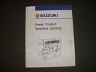 Suzuki Power Product Technical Seminar - Factory Service Manual