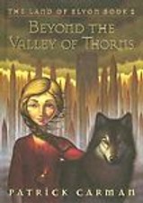 Beyond The Valley Of Thorns by Patrick Carman (2005)