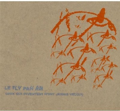 Fly Pan Am - Ceux Qui Inventent N'ont Jamais Vacu [New CD]