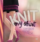 Knit My Skirt by Candace Eisner Strick (Paperback / softback, 2016)