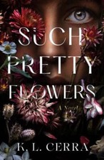 Such Pretty Flowers by Cerra, K. L.