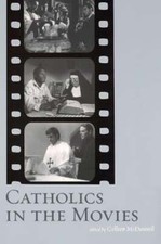Catholics in the Movies by Colleen McDannell: New
