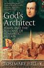 God's Architect: Pugin and the Building of Romantic Britain by Rosemary Hill (Paperback, 2008)