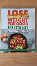 The Keto Diet for Beginners Complete Ketogenic guide to fast weight loss