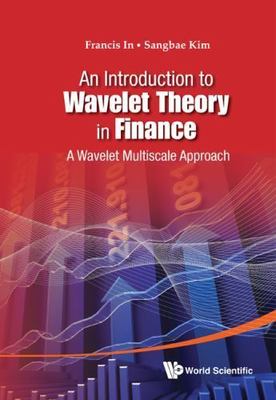 Introduction to Wavelet Theory in Finance : A Wavelet Multiscale Approach, Ha...