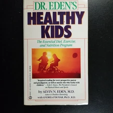 Dr. Eden's Healthy Kids: The Essential Diet, Exercise and Nutrition Program, NEW
