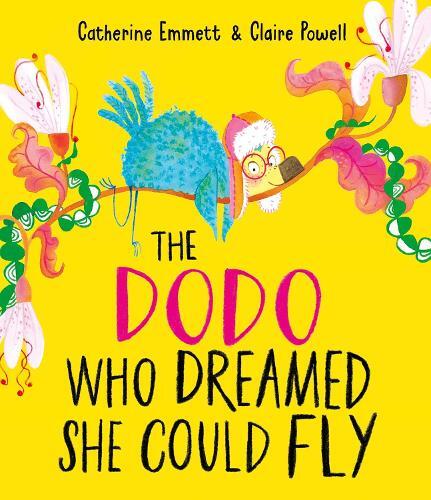 Catherine Emmett The Dodo Who Dreamed She Could Fly (Tascabile)