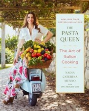 The Pasta Queen: The Art of Italian Cooking by Nadia Caterina Munno
