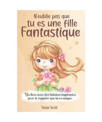 N oublie pas que tu es une fille Fantastique: Un livre pour les enfants pour d