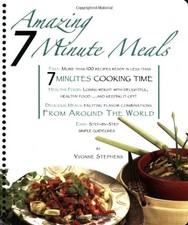 AMAZING 7 MINUTE MEALS: RECIPES READY IN LESS THAN 7 By Yvonne Stephens *VG+*