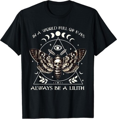In A World Full Of Eves Always Be A Lilith Mythology Witch T-Shirt