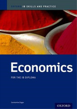 Economics Skills and Practice: Oxford IB Diploma Programme (International Baccal
