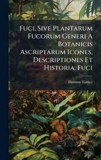 Fuci, Sive Plantarum Fucorum Generi A Botanicis Ascriptarum Icones, Descriptione