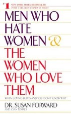 Men Who Hate Women and the Women Who Love Them: When Loving Hurts and You