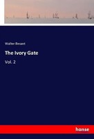 Walter Besant | The Ivory Gate | Taschenbuch | Englisch (2018) | Vol. 2 | 312 S.