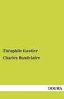 Charles Baudelaire by Theophile Gautier (Paperback / softback, 2012)