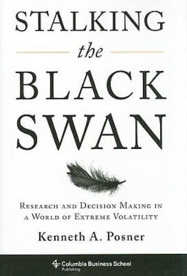 Stalking the Black Swan: Research and Decision Making in a World of Extreme Vola