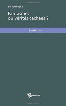Fantasmes Ou Verites Cachees ? von Beka Bernard | Buch | Zustand sehr gut