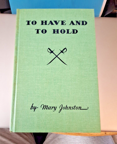 TO HAVE AND TO HOLD Mary Johnston 1959 Hardcover  Vintage Book Houghton Mifflin - Picture 1 of 10