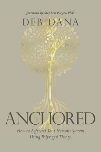Anchored: How to Befriend Your Nervous System Using Polyvagal Theory by Dana - Imagen 1 de 1