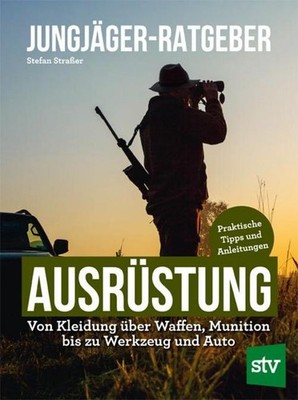 Stefan Straßer Jungjäger-Ratgeber - Ausrüstung
