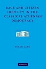 Race and Citizen Identity in the Classical Athenian Democracy by Susan Lape (Paperback, 2013)
