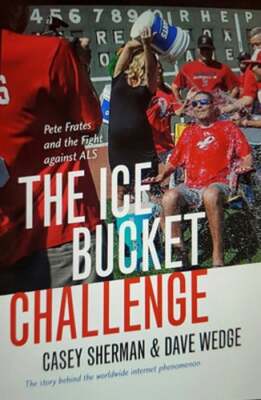 The Ice Bucket Challenge: Pete Frates and the Fight Against ALS by Casey Sherman