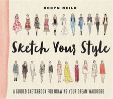 Sketch Your Style: A Guided Sketchbook for Drawing Your Dream Wardrobe (Paperbac