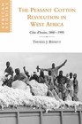 The Peasant Cotton Revolution in West Africa: Cote D'Ivoire, 1880-1995 by Thomas J. Bassett (Paperback, 2006)