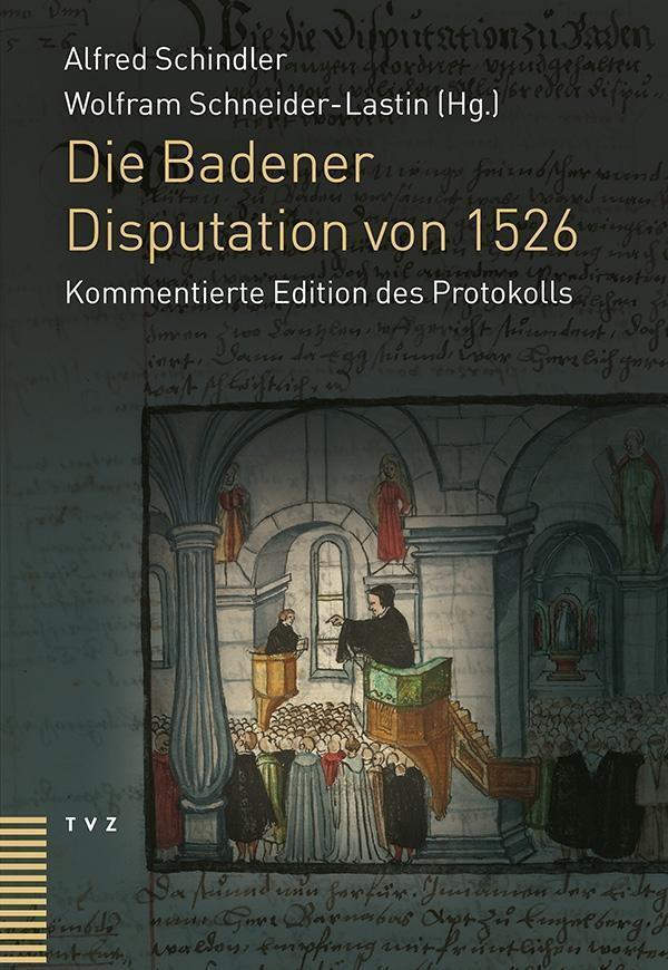Thumbnail - Die Badener Disputation Von 1526 | Kommentierte Edition Des Protokolls