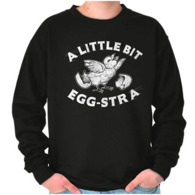 Funny A Little Bit Egg-Stra Baby Chick Pun Womens or Mens Crewneck Sweatshirt