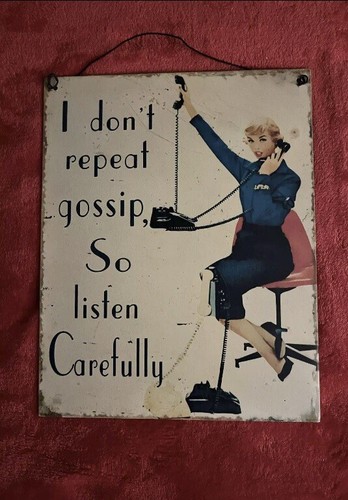 Retro tin sign “I don’t repeat gossip, so listen carefully”