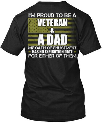 Im Proud To Be A Veteran & Dad My Oath T-Shirt Made in the USA Size S to 5XL
