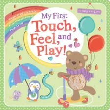 My First Touch, Feel, and Play (To Baby With Love) - Board book - GOOD