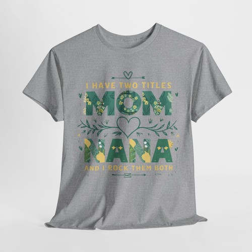 I Have Two Titles Mom Nana Mother's Day T-shirt - Flowers Grandma Graphic Tee - Picture 33 of 53