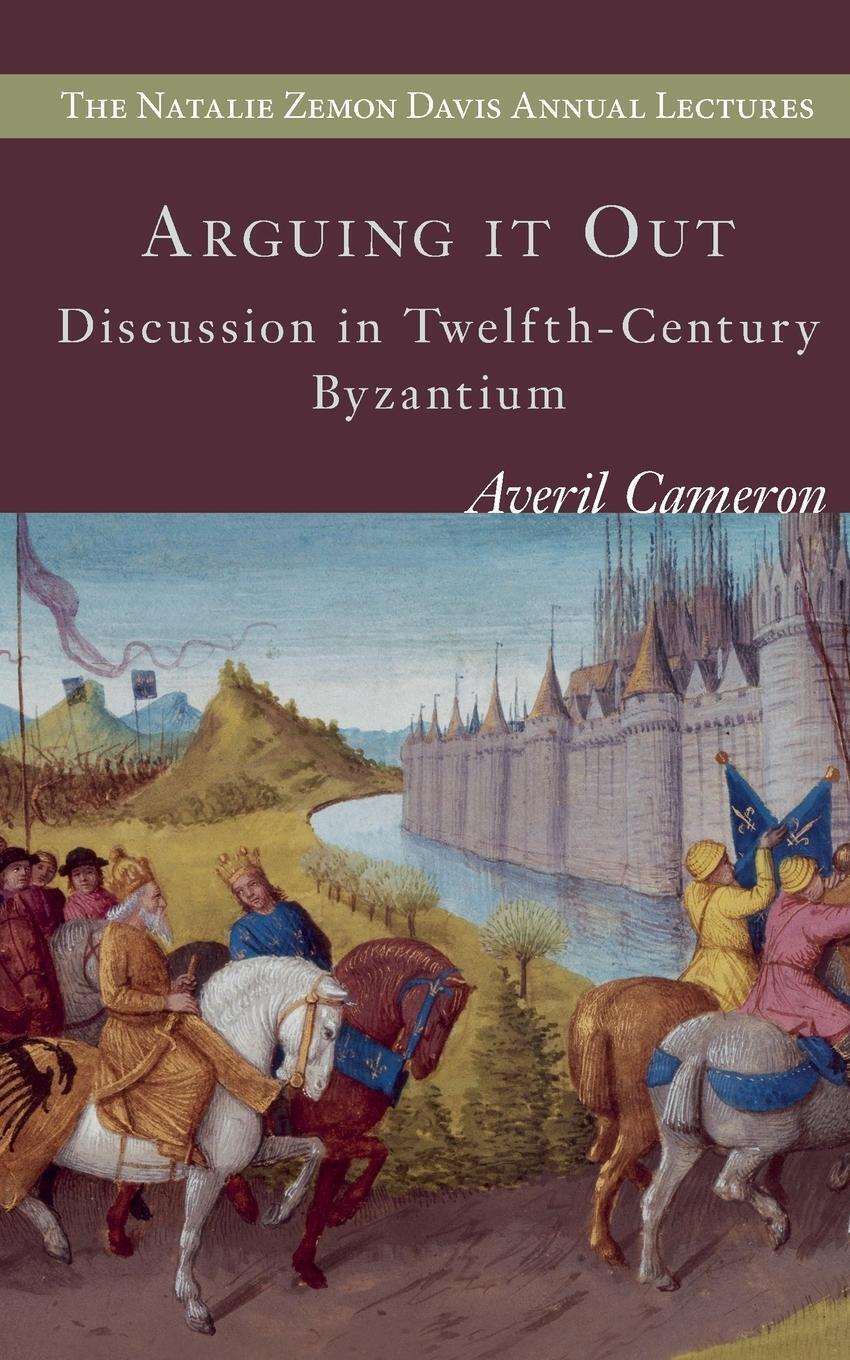 Thumbnail - Arguing It Out Discussion In Twelfth-century Byzantium Averil Cameron