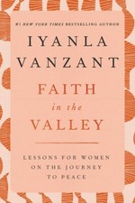 Faith In The Valley: Lessons For Women On The Journey Toward Peace