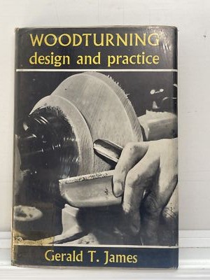 Woodturning Design & Practice by Gerald T. James - Vintage Craft Book