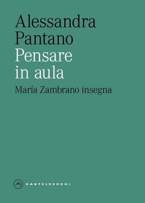 Neues Buch - Alessandra Pantano - Denken im Klassenzimmer. Maria Zambrano Schild - Ca