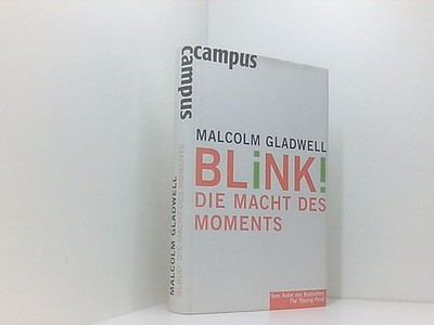 Blink!: Die Macht des Moments die Macht des Moments Gladwell, Malcolm und Jürgen