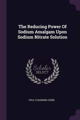 Isobe - Reducing Power Of Sodium Amalgam Upon Sodium Nitrate Solution  - X555z